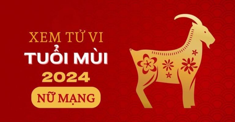 Tử vi tuổi Quý Mùi nữ mạng năm 2024