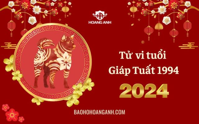 Tổng hợp Tử vi tuổi Giáp Tuất 1994 năm 2024 ĐẦY ĐỦ NHẤT