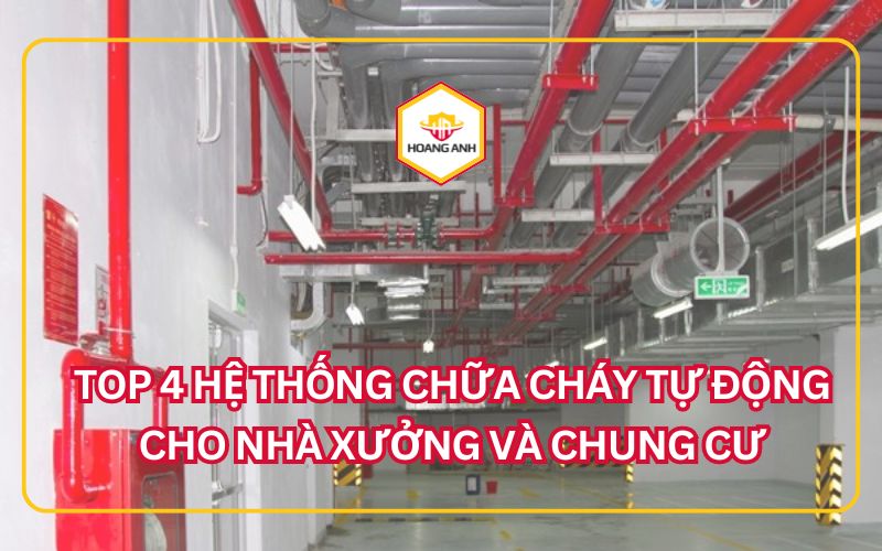 Top 4 hệ thống chũa cháy tự động cho nhà xưởng và chung cư