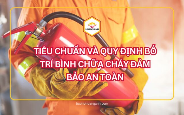 Trang bị kiến thức về quy định bố trí bình chữa cháy là điều vô cùng cần thiết