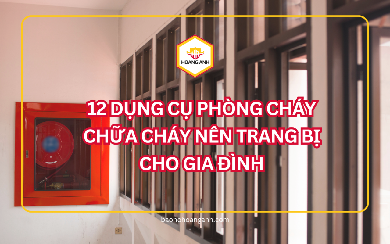 12 dụng cụ phòng cháy chữa cháy cần thiết cho gia đình