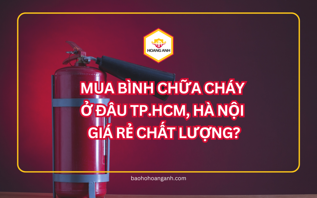 Mua bình chữa cháy ở đâu TP.HCM, Hà Nội giá rẻ chất lượng