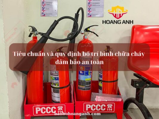 Tiêu chuẩn và quy định bố trí bình chữa cháy đảm bảo an toàn